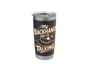 My Backhand Does the Talking Ping Pong Table Tennis Stainless Steel Insulated Tumbler