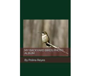 MY BACKYARD BIRDS PHOTO ALBUM
