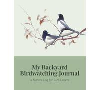 My Backyard Birdwatching Journal: A Nature Log for Bird Lovers