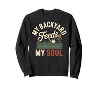My Backyard Feeds My Soul Farming Homesteading Sweatshirt