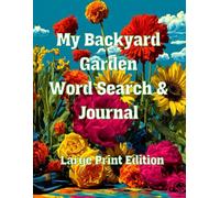 My Backyard Garden Word Search: Word Puzzles featuring flowers, plants, herbs and vegetables- with Bonus Garden Journal pages