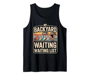 My Backyard Has A Waiting List Backyard Bird Quote Tank Top