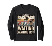 My Backyard Has A Waiting Waiting List Birdwatching Long Sleeve T-Shirt