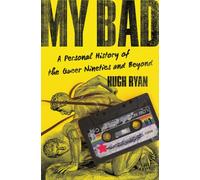 My Bad : A Personal History of the Queer Nineties and Beyond