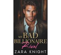My Bad Billionaire Rival: An Enemies to Lovers Second Chance Romance (Billionaires Gone Bad)