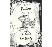 My Badass Cocktails: Blank Cocktail Recipe Book Notebook for Beverages
