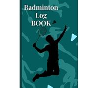 My Badminton Journey: A Record of My Wins and Losses , A Record of Your Matches, Training Sessions , and Results.: A Comprehensive Guide to Tracking ... for Tracking Your Skills and Progress .