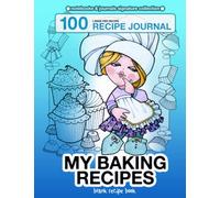 My baking recipes. Blank recipe book: 100 recipe journal. 1 page per recipe