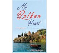 My Balkan Heart: A voyage beyond culture, history and empowerment