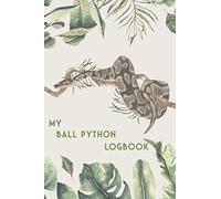 My Ball Python Logbook: Snake Diary - Log Book for Ball Python I Terrarium Notebook I 186 Days Journal I Serpent Feed Tracker