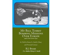 My Ball Turret Bombing Missions Over Europe ( And a Few Screwups)