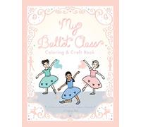 My Ballet Class Coloring & Craft Book (Crafterina® Book Series)