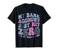 My Bank Account Just Hit Zero Color Guard Flag Corps Mom T-Shirt