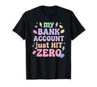 My Bank Account Just Hit Zero Funny Broke Money Dad Joke T-Shirt