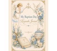 My Baptism Day Keepsake Journal: A Fully Illustrated Catholic Guest Book with Prayers, Blessings, and Family Memory Pages for Boys and Girls | Illuminated Watercolor Artwork on All 120 Pages |