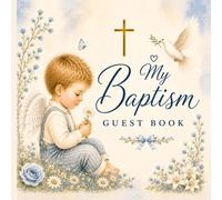 My Baptism Guest Book for Boy: A Beautiful Baptism Keepsake for Wishes, Guest Messages & Precious Family Memories