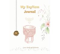My Baptism Journal: Baptism Guest Book and Memory Keepsake for a Baby Girl - Hardcover Book with Space for Photos, Wishes, Dedications and Messages from Family and Friends