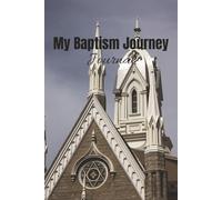 My Baptism Journey Journal: A 6x9 Guided Notebook to Capture Your Conversion Story, Baptism Day Memories, Spiritual Growth, and Personal Testimony