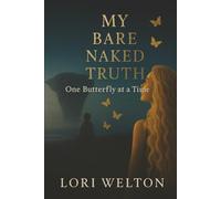 My Bare Naked Truth One Butterfly at a Time