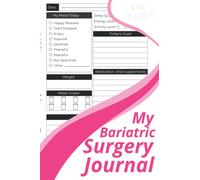 My Bariatric Surgery Journal: A Logbook For Post / Pre Surgery And Weight Loss Surgery Planner With Mood Tracker, Sleep Quality, Energy Level, ... Weight, Water Intake, And Food Trigger