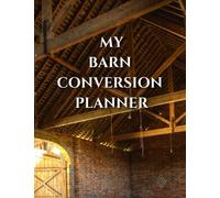 My Barn Conversion Planner: A Graph Paper Design Journal and 24 Month Planner for Building Renovation, House Plans and Home design.