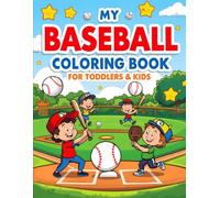 My Baseball Coloring Book For Toddlers & Kids: Fun and Easy Baseball Coloring Pages for Little Sluggers - Perfect for Toddlers, Preschoolers & Early Learners
