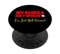 My Basenji Isn't Spoiled I'm Just Well Trained Funny PopSockets Adhesive PopGrip