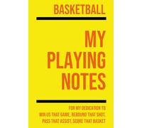 My Basketball Playing: Note making, planning, goal setting, tactics, diagrams, training drills, fitness, games and matches for basketball athletes