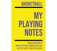 My Basketball Playing: Note making, planning, goal setting, tactics, diagrams, training drills, fitness, games and matches for basketball athletes
