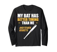 My Bat Has Better Timing Than Me and Fewer Regrets. Long Sleeve T-Shirt