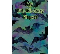My Bat Shit Crazy Planner