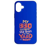 My BBQ Brings All the Boys to the Yard Case for iPhone 16 Plus