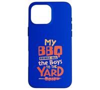 My BBQ Brings All the Boys to the Yard Case for iPhone 16 Pro Max