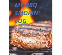 MY BBQ SMOKIN' LOG: Pitmaster's Log Book | Meat Smoking Journal | Ultimate barbeque smoking diary