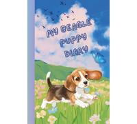 My Beagle Puppy Diary: A heartwarming journal for your Beagle’s funny adventures.