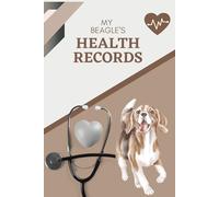 My Beagle's Health Records: Log book to track your dog's vet visits and immunizations
