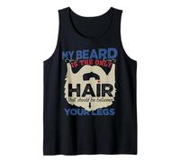 My Beard is The Only Hair That Should Be Between Your Legs Tank Top