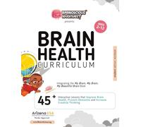 My Beautiful Brain Health Curriculum: Student Workbook: Interactive Lessons To Improve Brain Capital, Prevent Dementia and Increase Creativity