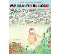 MY BEAUTIFUL HOME: A story of courage, hope and kinship