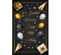My Beautiful Mammy Happy 80th Birthday: Lined Notebook With Amazing Gold Design With Creative Birthday Balloons And Stars And More.... Gift For Your Dearest Person Of Family 80th Birthday