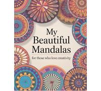 My Beautiful Mandalas - 50 coloring pages for those who love creativity