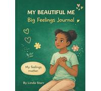 My Beautiful Me: Big Feelings Journal: A Guided Space for Tweens to Understand, Express, and Manage Their Emotions (My Beautiful Me Coloring Book Series)