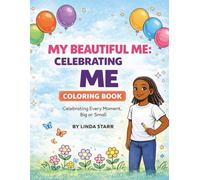 My Beautiful Me: Celebrating Me: Celebrating Every Moment, Big or Small (My Beautiful Me Coloring Book Series)