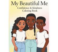 My Beautiful Me: Confidence & Kindness Coloring Book: A celebration of friendship, courage, self-belief, and teamwork for girls and boys ages 7-13. (My Beautiful Me Coloring Book Series)