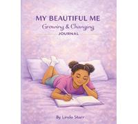 My Beautiful Me: Growing & Changing Journal: A Gentle Guide to Understanding Body Changes, Feelings, and Growing Up (My Beautiful Me Coloring Book Series)