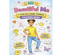 My Beautiful Me: I Can Do Hard Things: A Tween Self-Esteem Coloring Book (My Beautiful Me Coloring Book Series)