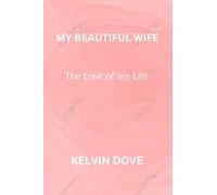 MY BEAUTIFUL WIFE: The Love of my life