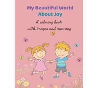 My Beautiful World: About Joy: A coloring book with images and meanings