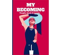 My Becoming : Thoughts, Sparks and Launches: Organizes an overwhelmed mind for clearer thinking and focus