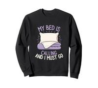 My Bed Is Calling And I Must Go Sleepy Mood Pillow Lounging Sweatshirt